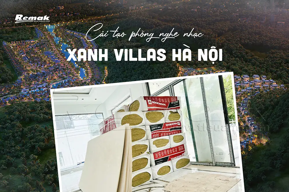 Cách âm phòng Karaoke bằng vật liệu Remak® tại biệt thự Glamour thuộc khu đô thị Xanh Villas