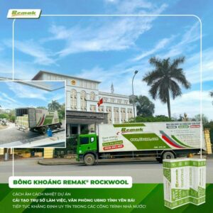 Remak cung cấp bông khoáng cho UBND tỉnh Yên Bái - lựa chọn đáng tin cậy của các dự án nhà nước